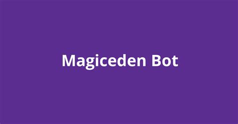 The Magic Eden Bot: Your New Best Friend in a Digital World